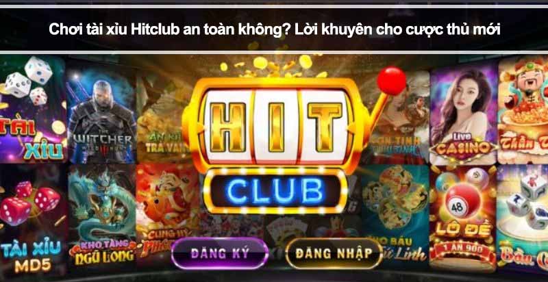 Chơi tài xỉu Hitclub an toàn không? Lời khuyên cho cược thủ mới
