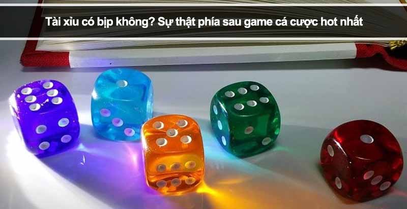 Tài xỉu có bịp không? Sự thật phía sau game cá cược hot nhất