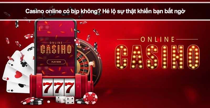 Casino online có bịp không? Hé lộ sự thật khiến bạn bất ngờ