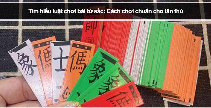Tìm hiểu luật chơi bài tứ sắc: Cách chơi chuẩn cho tân thủ