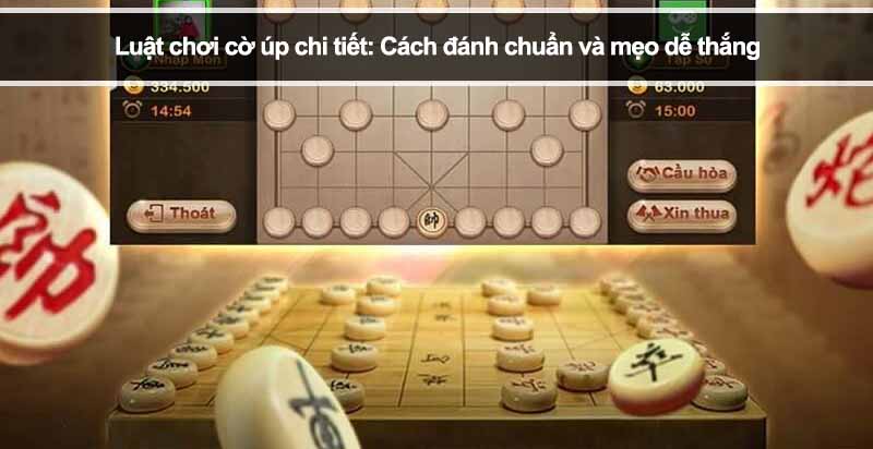 Luật chơi cờ úp chi tiết: Cách đánh chuẩn và mẹo dễ thắng